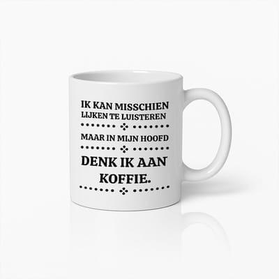 Grappige Koffieliefhebbers Mok – 'Ik Kan Misschien Lijken te Luisteren Maar Denk aan Koffie