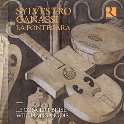 Le Concert Brise, William Dongois - Silvestro Ganassi - La Fontegara (CD)