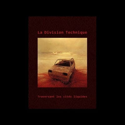 La Division Technique - Traversant Les Cités Liquides (CD)