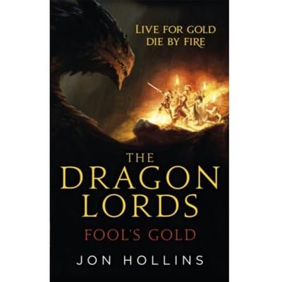 The Dragon Lords 1: Fool's Gold - The Dragon Lords - Jon Hollins