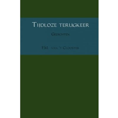 Tijdloze Terugkeer - F.M. van 't Clooster