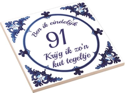 Spreuktegel | Ben Ik Eindelijk 91 Jaar Krijg Ik Zo'n Kut Tegeltje | Kuttegel | Cadeau Verjaardag
