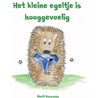 Het Kleine Egeltje Is Hooggevoelig - Marit Goessens