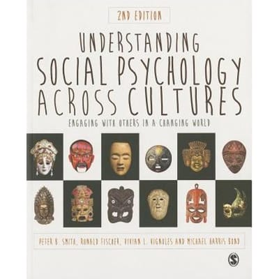 Understanding Social Psychology Across Cultures: Engaging With Others In A Changing World - Smith