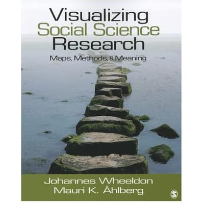 Visualizing Social Science Research: Maps, Methods, & Meaning - Wheeldon
