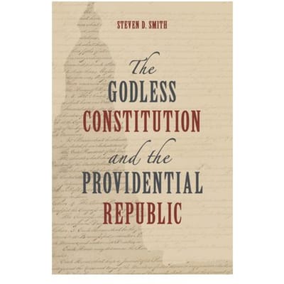 The Godless Constitution And The Providential Republic - Emory University Studies In Law And - Steven D. Smith