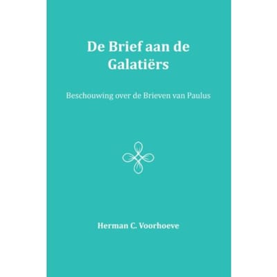 De Brief Aan De Galatiërs / Iv - Herman C. Voorhoeve