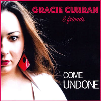 Gracie Curran & Friends: Come Undone
