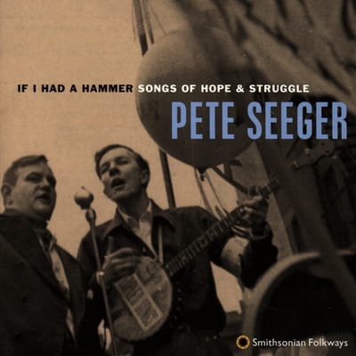 Pete Seeger - If I Had A Hammer: Songs Of Hope & Struggle (CD)
