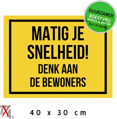 Pictogram/ bord Dibond | "Matig je snelheid! - Denk aan de bewoners" | 40 x 30 cm | Geel | Trager rijden | Woonomgeving | Vertraag | Overlast | Opvallend | Wegomleiding | Duurzaam | Roestvrij | 1 stuk