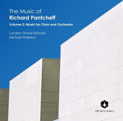 London Choral Sinfonia, Michael Waldron - The Music Of Richard Pantcheff (Volume 2: Music For Choir And Orchestra) (CD)
