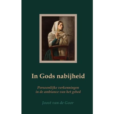 In Gods Nabijheid - Joost van de Goor