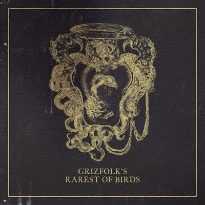 Rarest Of Birds - Grizfolk