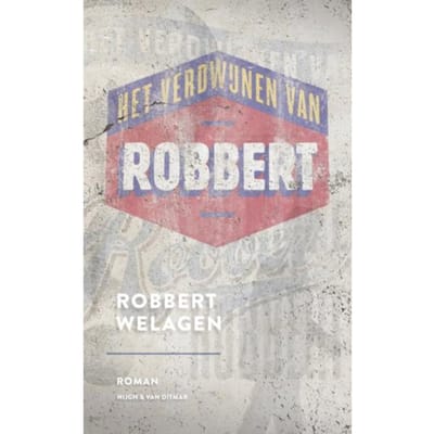 Het Verdwijnen Van Robbert - Robbert Welagen