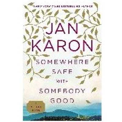 Somewhere Safe With Somebody Good - Jan Karon