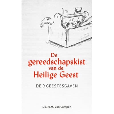 De Gereedschapskist Van De Heilige Geest - M.M. van Campen