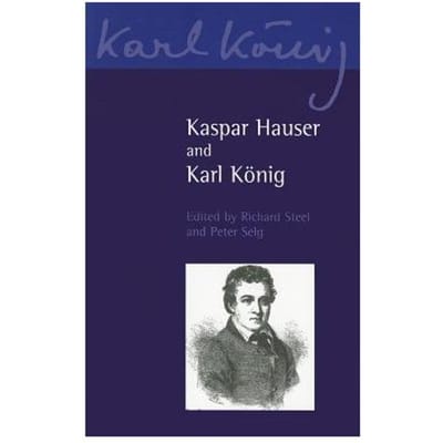 Kaspar Hauser And Karl Koenig - Karl Konig