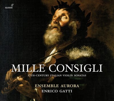 Ensemble Aurora, Enrico Gatti - Mille Consigli - 17th-century Italian Violin Sonatas (CD)