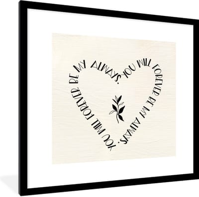 Fotolijst incl. Poster - You will forever be my always - Quotes - Liefde - Spreuken - 40x40 cm - Posterlijst