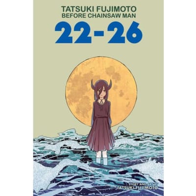 Tatsuki Fujimoto Before Chainsaw Man: 22-26 - Tatsuki Fujimoto Before Chainsaw Man - Tatsuki Fujimoto