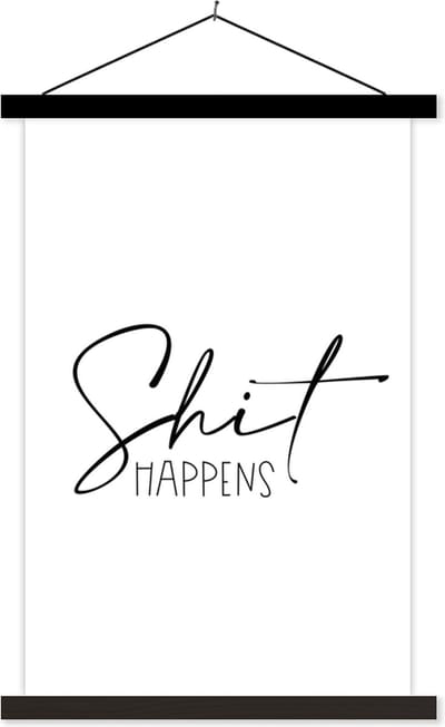 Posterhanger incl. Poster 40x60 cm - Schoolplaat - Spreuken - Quotes - Shit happens - Zwart - Textielposter - Zwarte latten