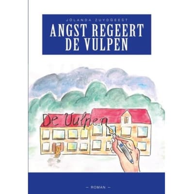 Angst Regeert De Vulpen - Boek10! - Jolanda Zuydgeest