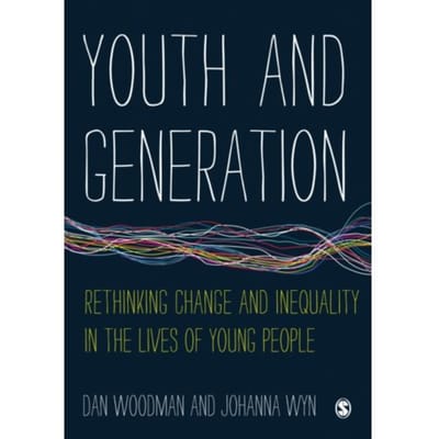 Youth And Generation: Rethinking Change And Inequality In The Lives Of Young People - Woodman