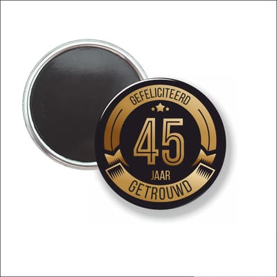 Button Met Magneet 58 MM - Gefeliciteerd 45 Jaar Getrouwd - NIET VOOR KLEDING