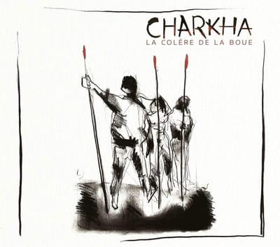 Charkha - La Colère De La Boue (CD)
