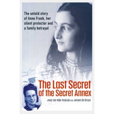 The Last Secret Of The Secret Annex - Joop van Wijk-Voskuijl