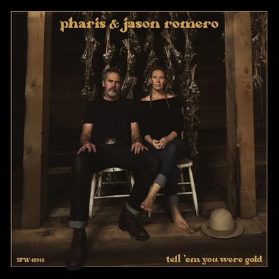Pharis Romero & Jason - Tell 'Em You Were Gold (2 LP)