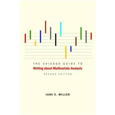 The Chicago Guide To Writing About Multivariate Analysis - Jane E. Miller