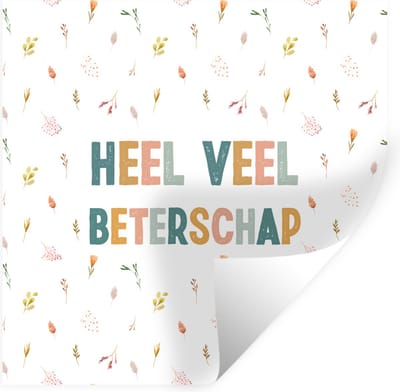Muurstickers - Sticker Folie - Beterschap - Quotes - Bloem - Pastel - 100x100 cm - Plakfolie - Muurstickers Kinderkamer - Zelfklevend Behang XXL - Zelfklevend behangpapier - Stickerfolie