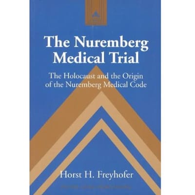 The Nuremberg Medical Trial - Horst H. Freyhofer