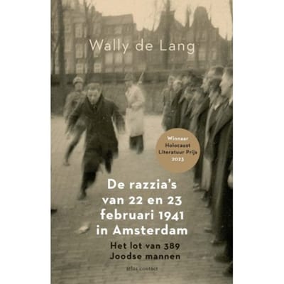 De Razzia's Van 22 En 23 Februari 1941 In Amsterdam - Wally de Lang
