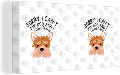Canvas schilderij 160x80 cm - Wanddecoratie Hond - Spreuken - Quotes - Sorry I can't my dog and I have plans - Muurdecoratie woonkamer - Slaapkamer decoratie - Kamer accessoires - Schilderijen