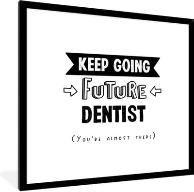 Fotolijst incl. Poster - Tandarts - Dokter - Quotes - Studeren - 40x40 cm - Posterlijst