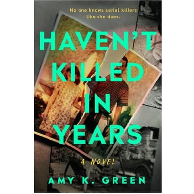 Haven't Killed In Years - Amy K. Green