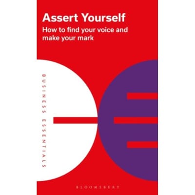 Assert Yourself - Business Essentials - Bloomsbury Publishing PLC