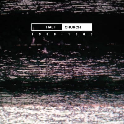 Half Church - Half Church 1980 - 1986 (LP)