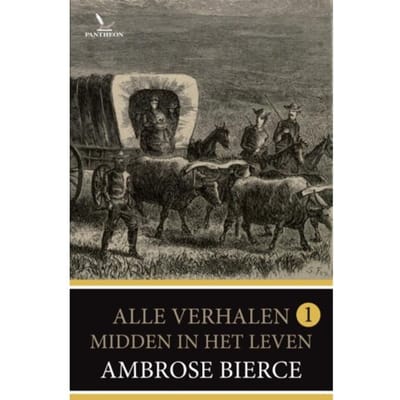 Midden In Het Leven - Bierce - Alle Verhalen - Ambrose Bierce