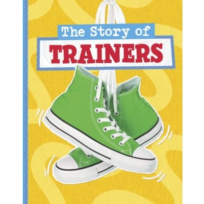 The Story Of Trainers - Stories Of Everyday Things - Mae Respicio