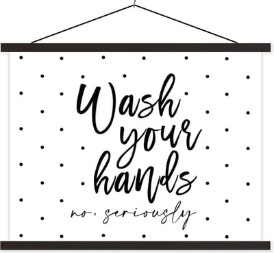 Posterhanger incl. Poster 40x30 cm - Schoolplaat - Spreuken - Quotes - Wash your hands no seriously - Stippen - Textielposter - Zwarte latten