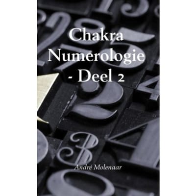Chakra Numerologie / Deel 2 - André Molenaar