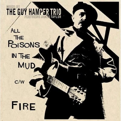 Guy Hamper Trio Featuring James Taylor - All The Poisons In The Mud/Fire (7" Single)