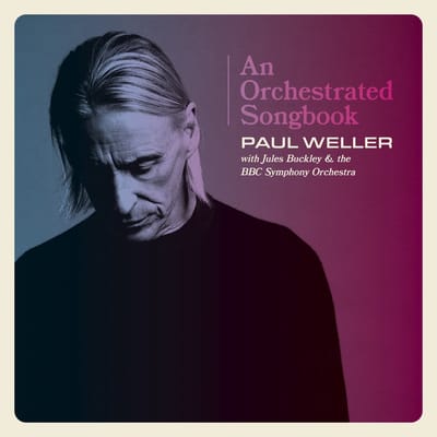 Paul Weller With Jules Buckley & BBC Symphony Orchestra - An Orchestrated Songbook With Jules Buckley & The BBC Symphony Orchestra (CD)