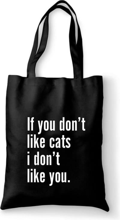 Katoenen tas met tekst If you don't like cats, i don't like you - Sinterklaas cadeautjes - kerstcadeautjes - Sinterklaasgeschenken - Kerstgeschenken - Cadeau vrouw - Cadeau Man