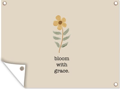 Muurdecoratie buiten Quotes - Spreuken - Bloom with grace - 160x120 cm - Tuindoek
