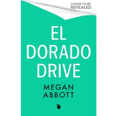 El Dorado Drive - Megan Abbott
