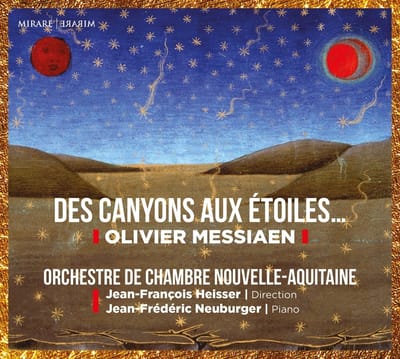 Orchestre De Chambre Nouvelle-Aquitaine, Jean-François Heisser, Jean-Frédéric Neuburger - Messiaen: Des Canyons Aux Etoiles (2 CD)
